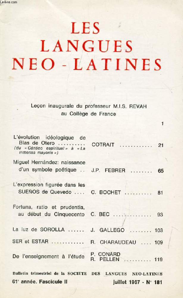 LES LANGUES NEO-LATINES, 61e ANNEE, N 181, 1967 (Sommaire: Leon inaugurale du professeur M.I.S. REVAH au Collge de France. L'volution idologique de Blas de Otero, (du  Cntico espiritual    La inmensa mayora ), COTRAIT. Miguel Hernndez...)