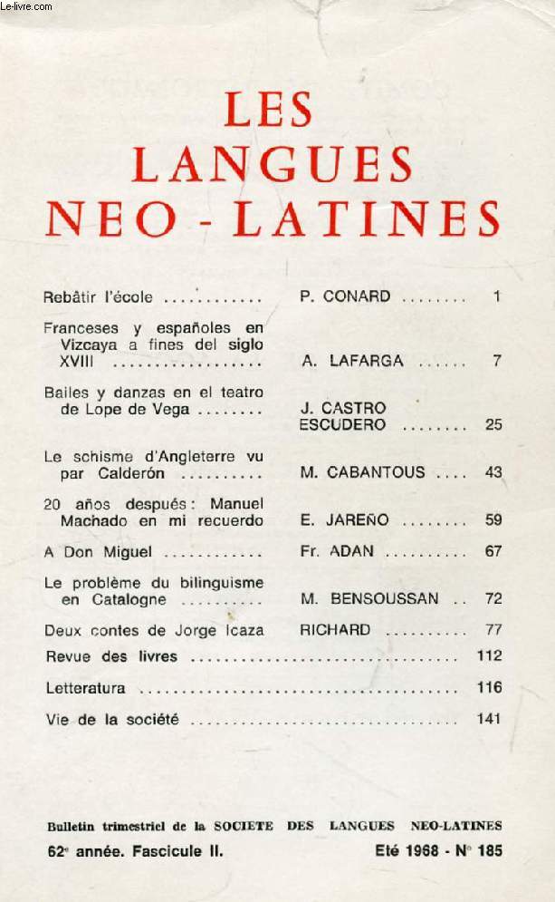 LES LANGUES NEO-LATINES, 62e ANNEE, N 185, 1968 (Sommaire: Rebtir l'cole, P. CONARD. Franceses y espaoles en Vizcaya a fines del siglo XVIII, A. LAFARGA. Bailes y danzas en el teatro de Lope de Vega, J. CASTRO ESCUDERO. Le schisme d'Angleterre vu...)