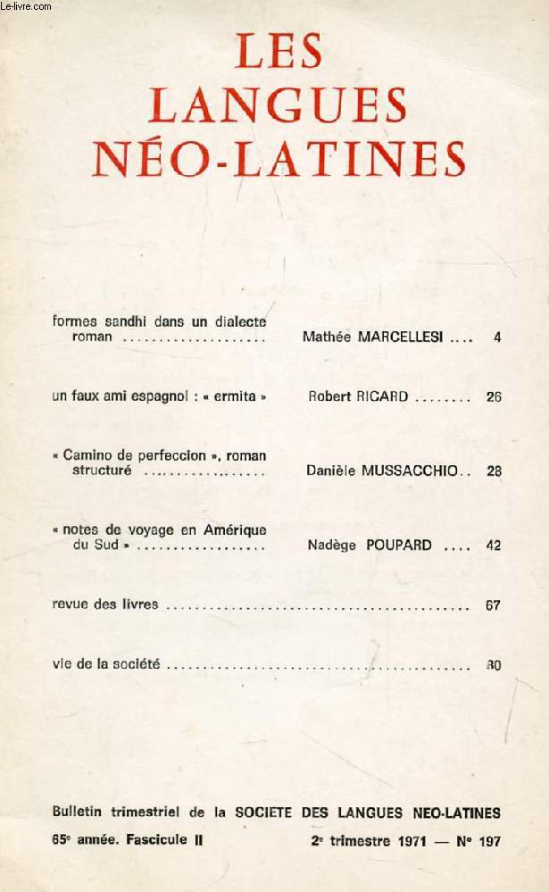 LES LANGUES NEO-LATINES, 65e ANNEE, N 197, 1971 (Sommaire: Formes sandhi dans un dialecte roman, Mathe MARCELLESI. Un faux ami espagnol :  ermita , Robert RICARD.  Camino de perfeccin , roman structur, Danile MUSSACCHIO.  Notes de voyage en...)