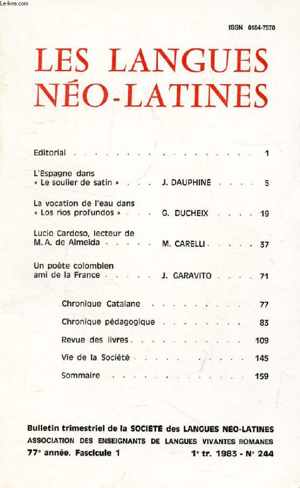 LES LANGUES NEO-LATINES, 77e ANNEE, N 244, 1983 (Sommaire: L'Espagne dans  Le soulier de satin , J. DAUPHINE. La vocation de l'eau dans  Los ros profundos , G. DUCHEIX. Lucio Cardoso, lecteur de M. A. de Almeida, M. CARELLI. Un pote colombien...)