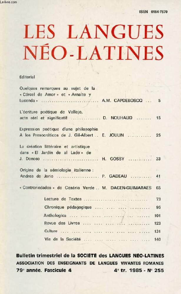 LES LANGUES NEO-LATINES, 79e ANNEE, N 255, 1985 (Sommaire: Quelques remarques au sujet de la  Crcel de Amor  et  Arnalte y Lucenda , A.M. CAPDEBOSCQ. L'criture potique de Vallejo, acte rel et significatif, D. NOUHAUD. Expression potique...)