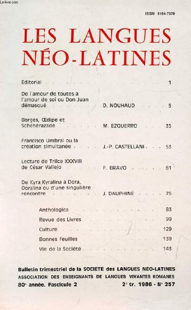 LES LANGUES NEO-LATINES, 80e ANNEE, N 257, 1986 (Sommaire: De l'amour de toutes  l'amour de soi ou Don Juan dmasqu, D. NOUHAUD. Borges, Oedipe et Schhrazade, M. EZQUERRO. Francisco Umbral ou la cration simultane, J.-P. CASTELLANI...)