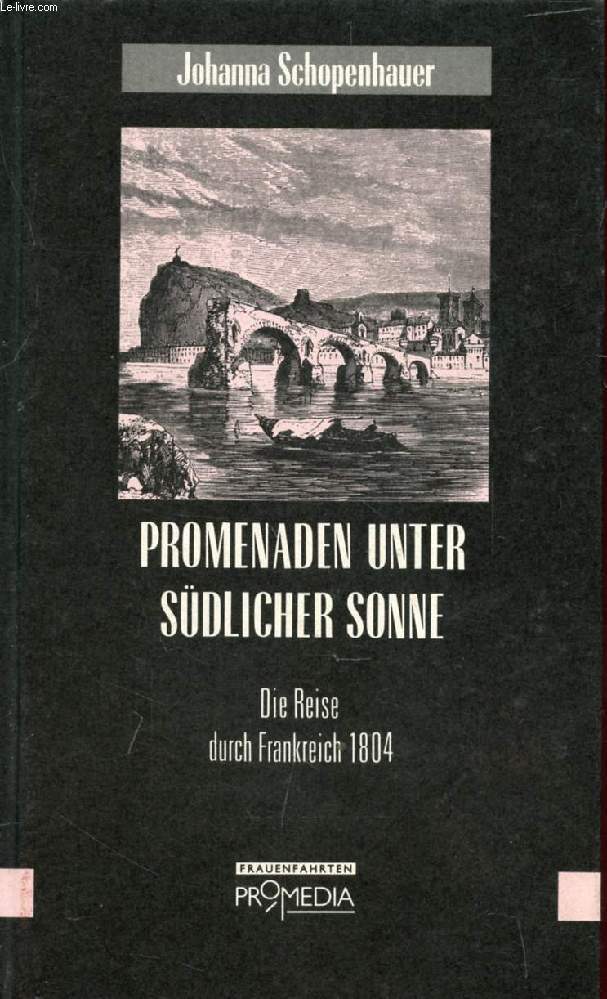 PROMENADEN UNTER SDLICHER SONNE, Die Reise Durch Frankreich 1804