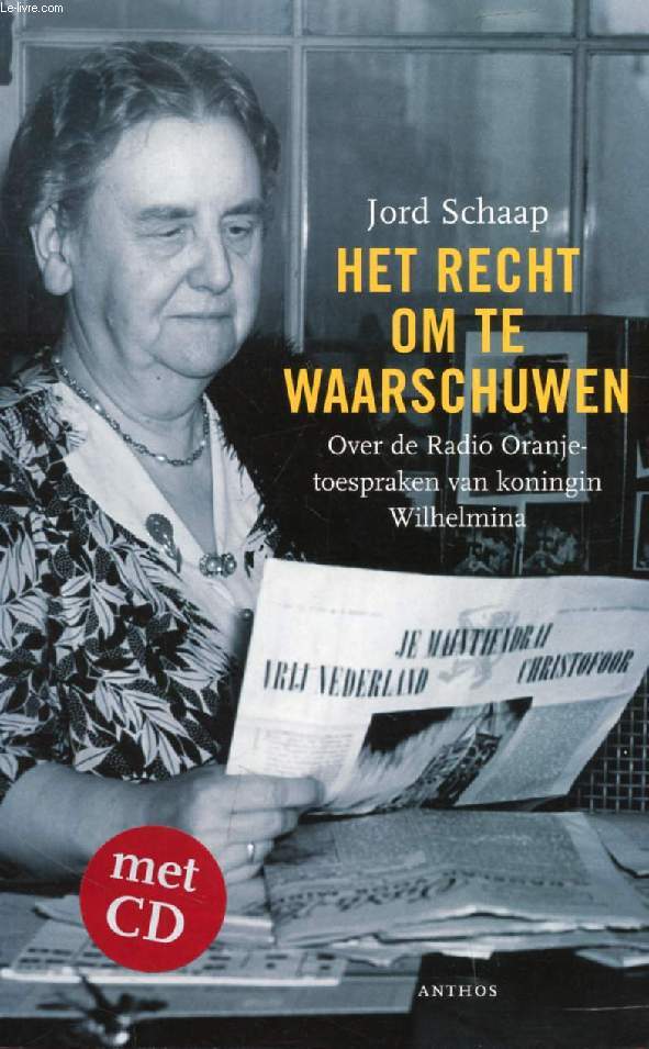 HET RECHT OM TE WAARSCHUWEN, Over de Radio Oranje-toespraken van Koningin Wilhelmina