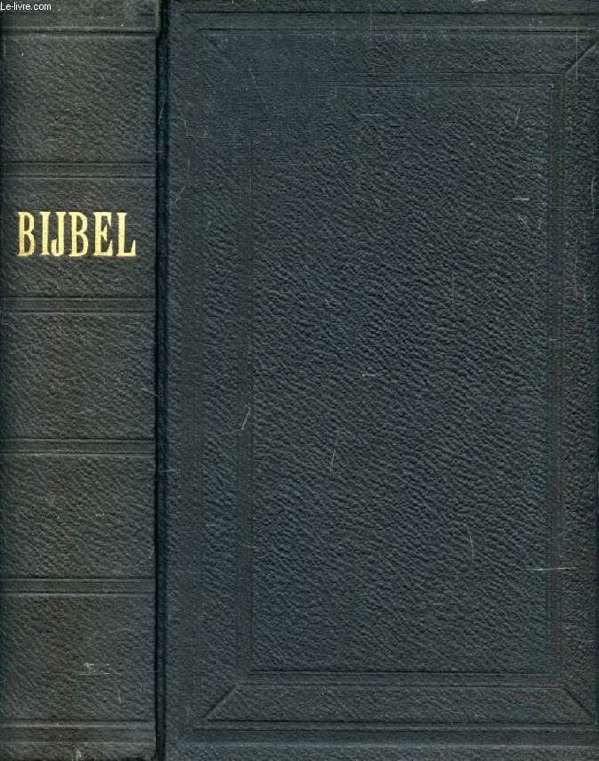 BIJBEL, DAT IS DE GANSCHE HEILIGE SCHRIFT, BEVATTENDE ALLE DE CANONIEKE BOEKEN DES OUDEN EN NIEUWEN TESTAMENTS