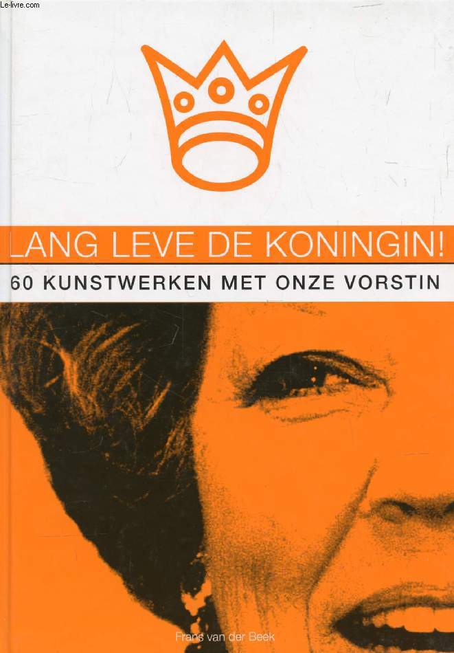 LANG LEVE DE KONINGIN ! 60 KUNSTWERKEN MET ONZE VORSTIN