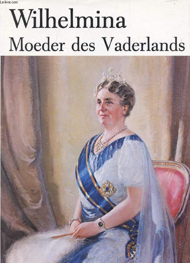 WILHELMINA, MOEDER DES VADERLANDS