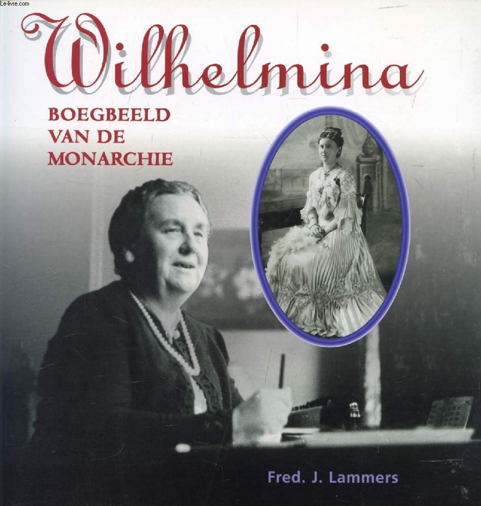 WILHELMINA: BOEGBEELD VAN DE MONARCHIE