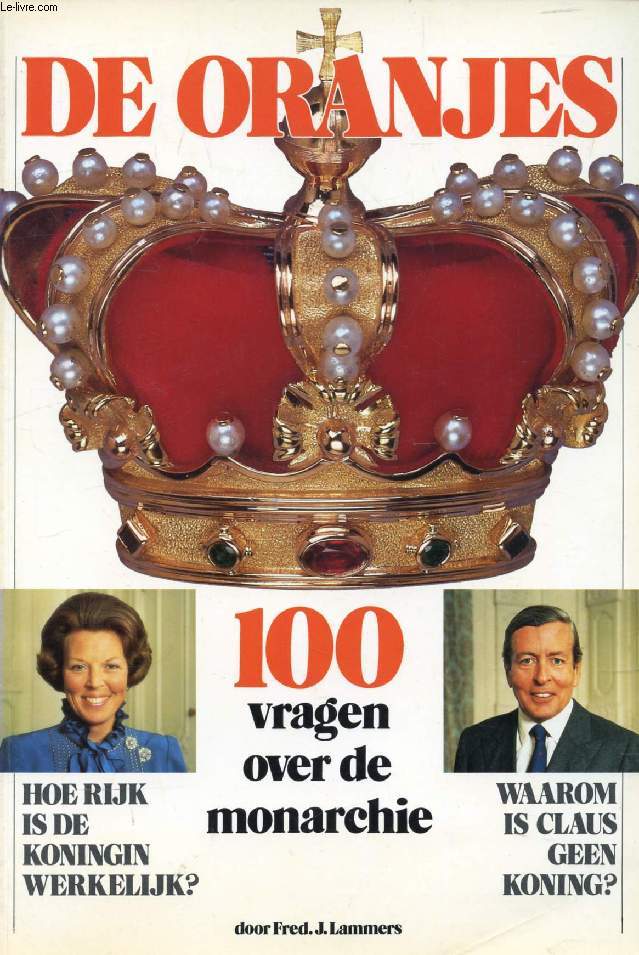 DE ORANJES, 100 VRAGEN OVER DE MONARCHIE