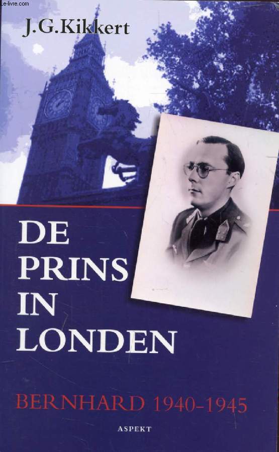 DE PRINS IN LONDEN, Bernhard, 1940-1945