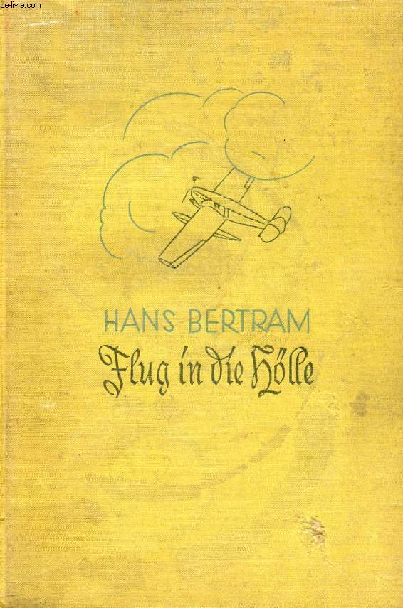 FLUG IN DIE HLLE, Bericht von der 'Bertram-Atlantis-Expedition'