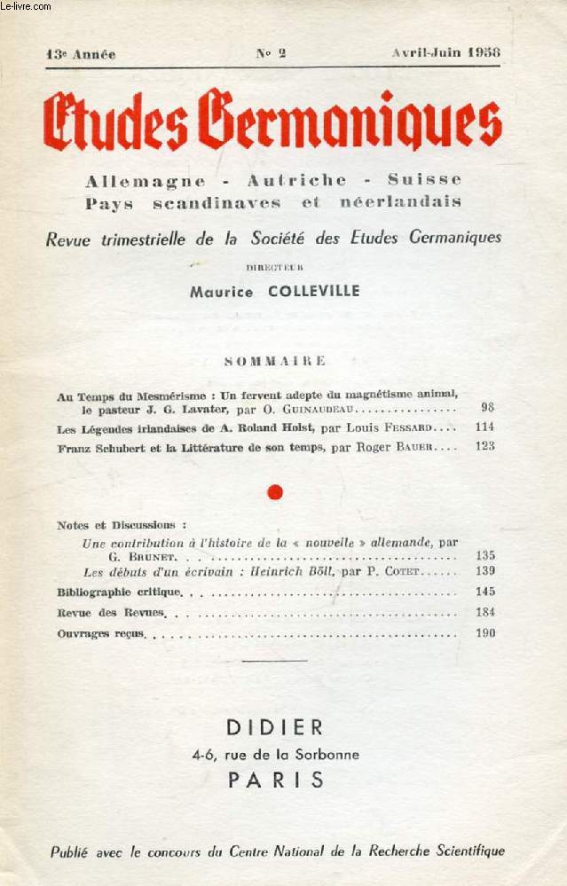 ETUDES GERMANIQUES, 13e ANNEE, N 50, AVRIL-JUIN 1958, ALLEMAGNE, AUTRICHE, SUISSE, PAYS SCANDINAVES ET NEERLANDAIS (Sommaire: Au Temps du Mesmrisme : Un fervent adepte du magntisme animal, le pasteur J. G. Lavater, par O. Guinaudeau. Les Lgendes...)