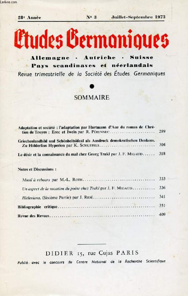 ETUDES GERMANIQUES, 28e ANNEE, N 111, JUILLET-SEPT. 1973, ALLEMAGNE, AUTRICHE, SUISSE, PAYS SCANDINAVES ET NEERLANDAIS (Sommaire: Adaptation et socit : l'adaptation par Hartmann d'Aue du roman de Chrtien de Troyes : Erec et Iwein par R. Prennec...)