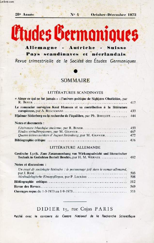 ETUDES GERMANIQUES, 28e ANNEE, N 112, OCT.-DEC. 1973, ALLEMAGNE, AUTRICHE, SUISSE, PAYS SCANDINAVES ET NEERLANDAIS (Sommaire: Aimer ce qui ne fut jamais : l'univers potique de Sigbjrn Obstfelder, par R. Boyer. Le romancier norvgien Knut Hamsun...)