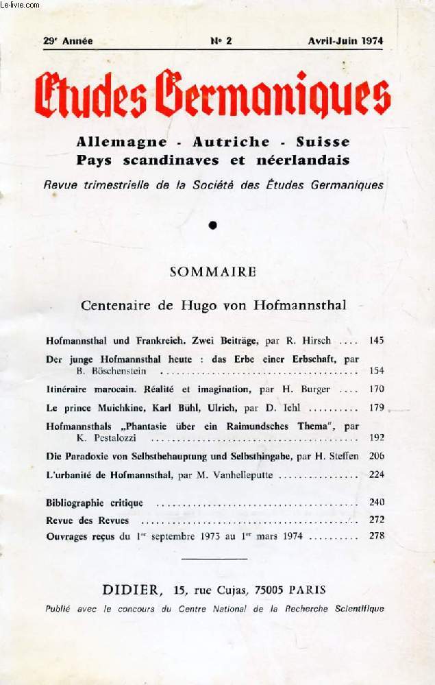 ETUDES GERMANIQUES, 29e ANNEE, N 114, AVRIL-JUIN 1974, ALLEMAGNE, AUTRICHE, SUISSE, PAYS SCANDINAVES ET NEERLANDAIS (Sommaire: Centenaire de Hugo von Hofmannsthal (II). Hofmannsthal und Frankreich. Zwei Beitrge, par R. Hirsch. Der junge Hofmannsthal...)