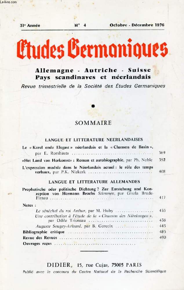 ETUDES GERMANIQUES, 31e ANNEE, N 124, OCT.-DEC. 1976, ALLEMAGNE, AUTRICHE, SUISSE, PAYS SCANDINAVES ET NEERLANDAIS (Sommaire: Le  Karel ende Elegast  nerlandais et la Chanson de Basin, par E. Rombauts. Het Land van Herkomst : Roman et...)