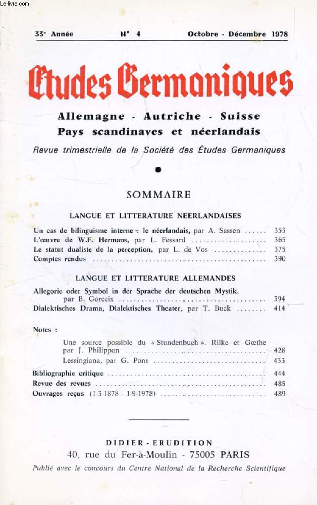 ETUDES GERMANIQUES, 33e ANNEE, N 121, OCT.-DEC. 1978, ALLEMAGNE, AUTRICHE, SUISSE, PAYS SCANDINAVES ET NEERLANDAIS (Sommaire: Un cas de bilinguisme interne le nerlandais, par A. Sassen. L'oeuvre de W.F. Hermans, par L. Fessard. Le statut dualiste...)