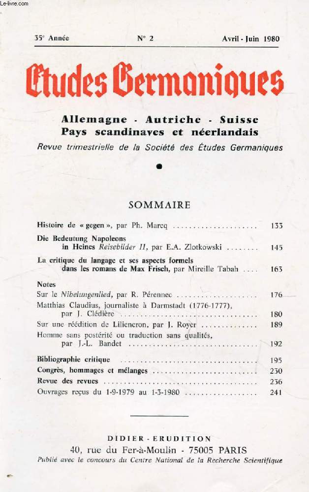 ETUDES GERMANIQUES, 35e ANNEE, N 138, AVRIL-JUIN 1980, ALLEMAGNE, AUTRICHE, SUISSE, PAYS SCANDINAVES ET NEERLANDAIS (Sommaire: Histoire de  gegen , par Ph. Marcq. Die Bedeutung Napoleons in Heines Reisebilder II, par E.A. Zlotkowski. La critique...)