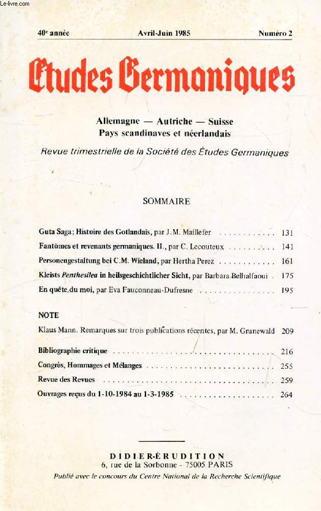 ETUDES GERMANIQUES, 40e ANNEE, N 158, AVRIL-JUIN 1985, ALLEMAGNE, AUTRICHE, SUISSE, PAYS SCANDINAVES ET NEERLANDAIS (Sommaire: Guta Saga; Histoire des Gotlandais, par J.M. Maillefer. Fantmes et revenants germaniques. II., par C. Lecouteux...)