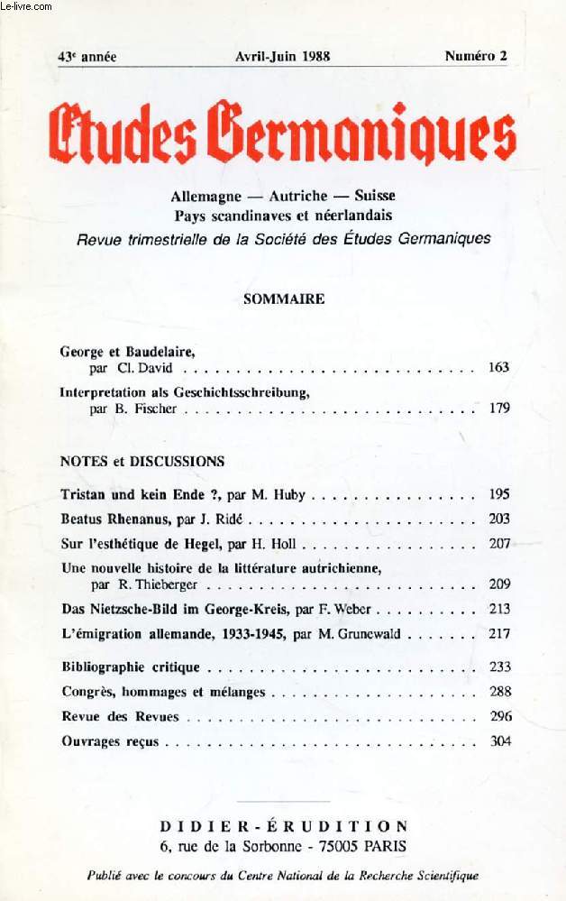 ETUDES GERMANIQUES, 43e ANNEE, N 170, AVRIL-JUIN 1988, ALLEMAGNE, AUTRICHE, SUISSE, PAYS SCANDINAVES ET NEERLANDAIS (Sommaire: George et Baudelaire, par Cl. David. Interpretation als Geschichtsschreibung, par B. Fischer. Tristan und kein Ende ?...)