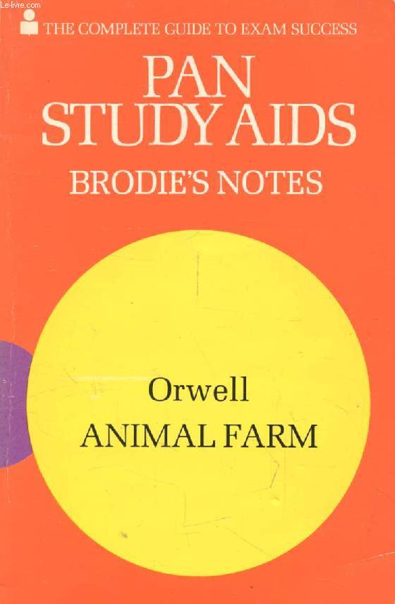 GEORGE ORWELL'S ANIMAL FARM (BRODIE'S NOTES)