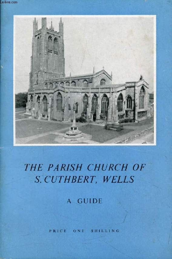 THE PARISH CHURCH OF S. CUTHBERT, WELLS