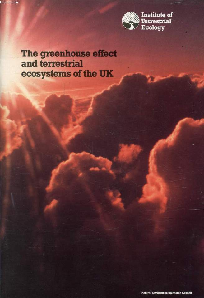 THE GREENHOUSE EFFECT AND TERRESTRIAL ECOSYSTEM OF THE UK (ITE Research Publications n° 4)