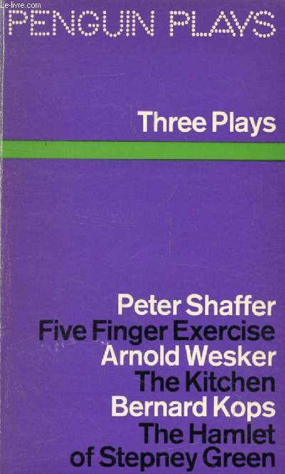 THREE PLAYS (Five Finger exercise, The Kitchen, The Hamlet of Stepney Green)