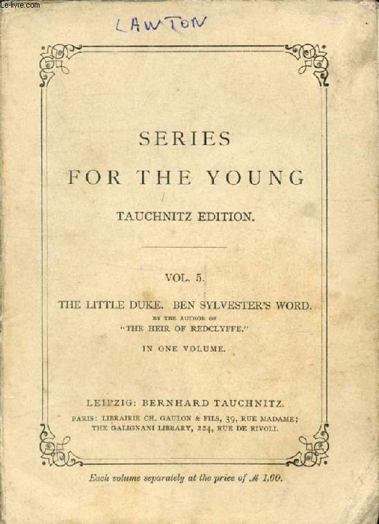 THE LITTLE DUKE, OR, RICHARD THE FEARLESS, BEN SYLVESTER'S WORD (Series for the Young, Vol. 5)