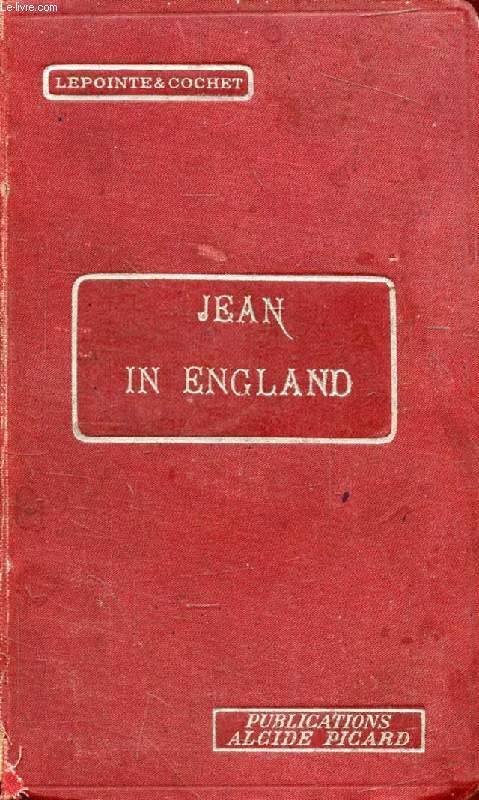 JEAN IN ENGLAND (School and Family Life), For the 4th and 3rd Forms, The 2nd and 1st Forms (Second Language), And For the Ecoles Normales et Primaires Suprieures