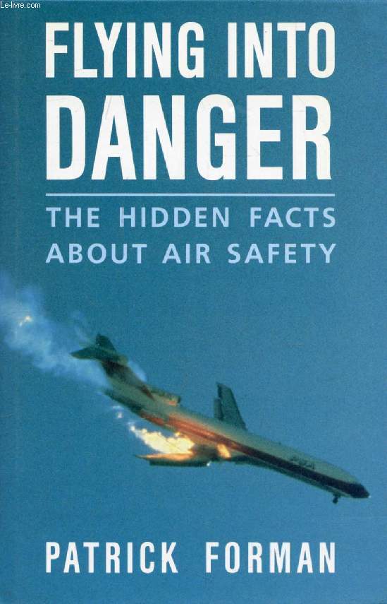 FLYING INTO DANGER, The Hidden Facts About Air Safety
