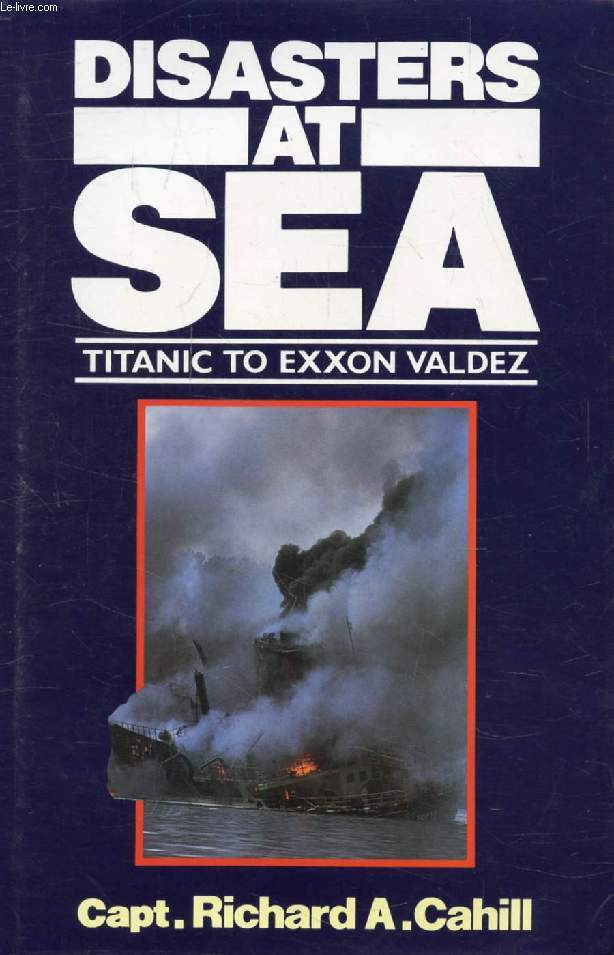 DISASTERS AT SEA, TITANIC TO EXXON VALDEZ