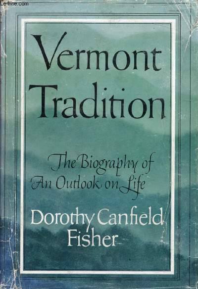 VERMONT TRADITION, THE BIOGRAPHY OF AN OUTLOOK ON LIFE