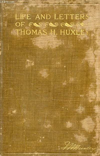 LIFE AND LETTERS OF THOMAS HENRY HUXLEY, VOL. I