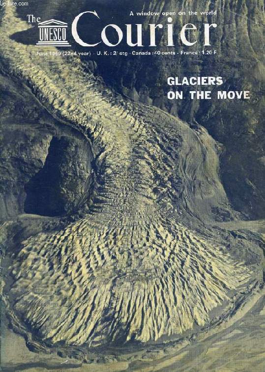 THE UNESCO COURIER, JUNE 1969, GLACIERS ON THE MOVE (Contents: The new world of the oceans, Daniel Behrman. The underwater landscape. Glaciers on the move, G. Avsyuk, V. Kotlyakov. THe Alaskan earthquake that shook 5 continents. Non-acceptance of...)