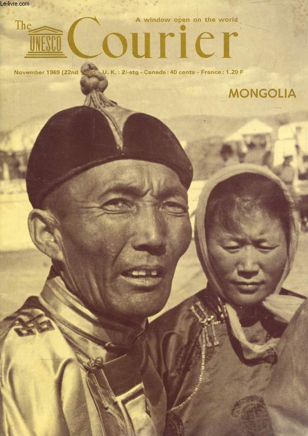 THE UNESCO COURIER, NOV. 1969, MONGOLIA (Contents: Erasmus, Universal thinker of yesterday for today, J.C. Margolin/ Mongolia, K. Facknitz, Lev Kostikov. Steppe to the 20th century. The U.N. and its specialized agencies in Mongolia. New light on the...)