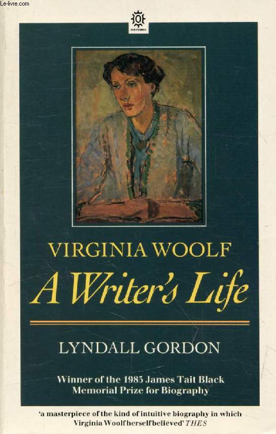 VIRGINIA WOOLF, A WRITER'S LIFE