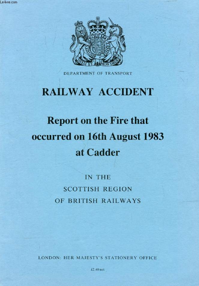 RAILWAY ACCIDENT, REPORT ON THE FIRE THAT OCCURRED ON 16th AUGUST 1983 AT CADDER, IN THE SCOTTISH REGION OF BRITISH RAILWAYS
