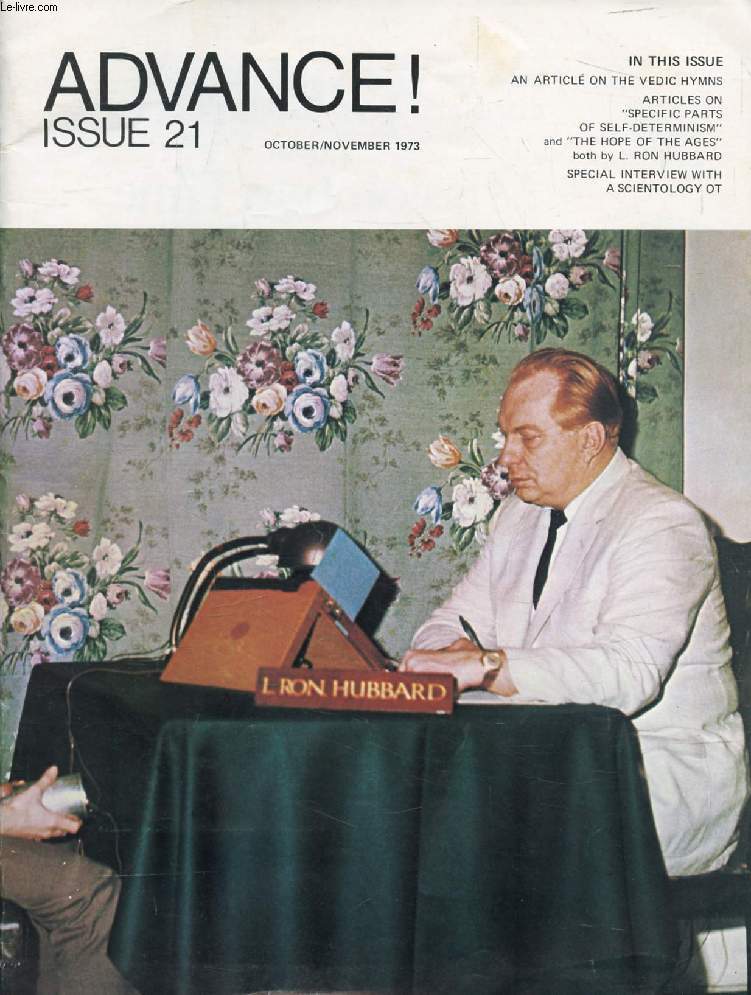 ADVANCE !, N 21, OCT.-NOV. 1973 (Contents: The Vedic Hymns. Specific parts of self-determinism, L. Ron Hubbard. The Hope of the Ages, L. Ron Hubbard. OT in action, Interview...)