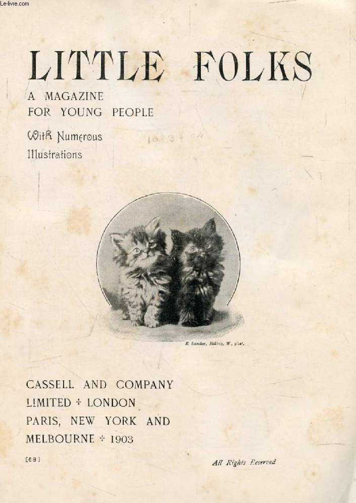 LITTLE FOLKS, A MAGAZINE FOR YOUNG PEOPLE, N 58, 59, 1903-1904 (Contents: A-Hunting We Will Go, A.E. Bonser. Country Cousins, V, By the Western Sea. Possible Pets; V, Magpies and Owls, V.A. Wilson. Noah's Ark Land. he Arum Lily. In search of Shadow...)