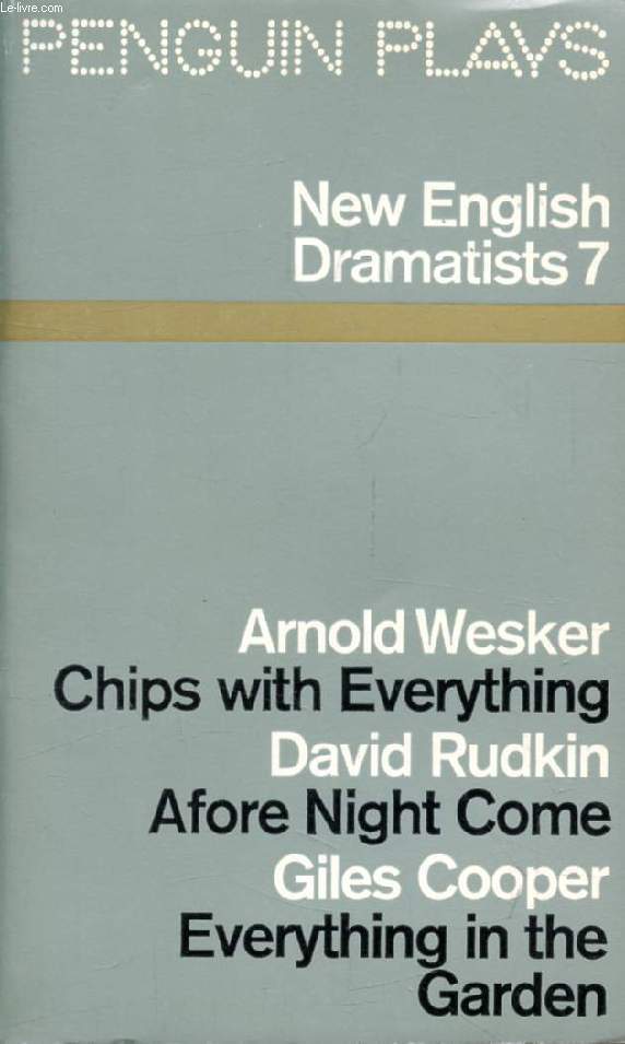 NEW ENGLISH DRAMATISTS, 7 (Chips with Everything. Afore Night Come. Everything in the Garden)