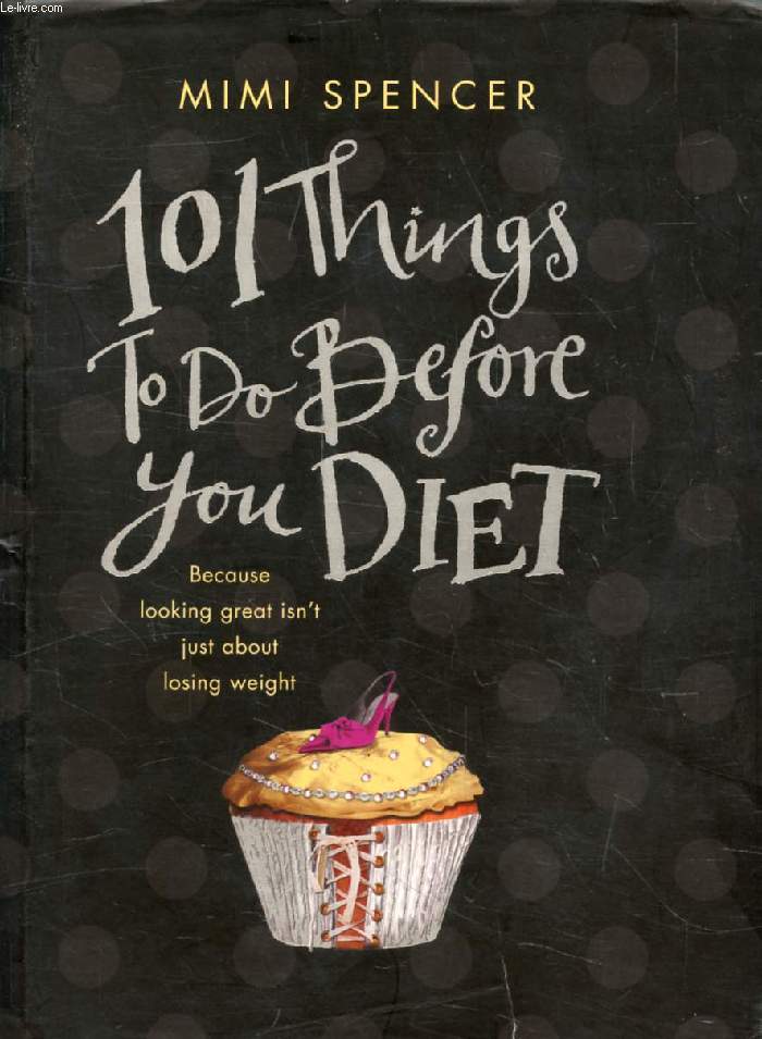 101 THINGS TO DO BEFORE YOU DIET