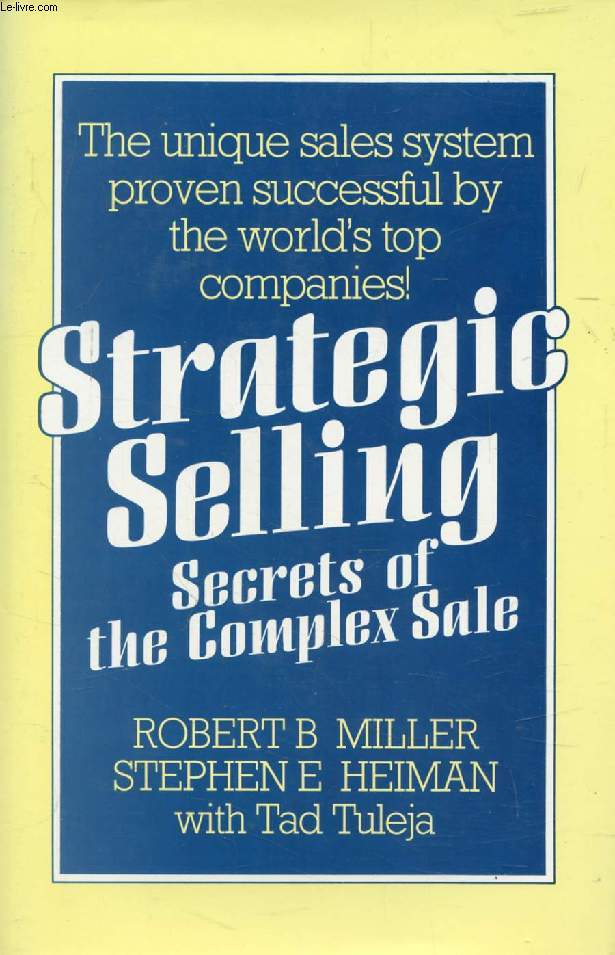 STRATEGIC SELLING, Secrets of the Complex Sale