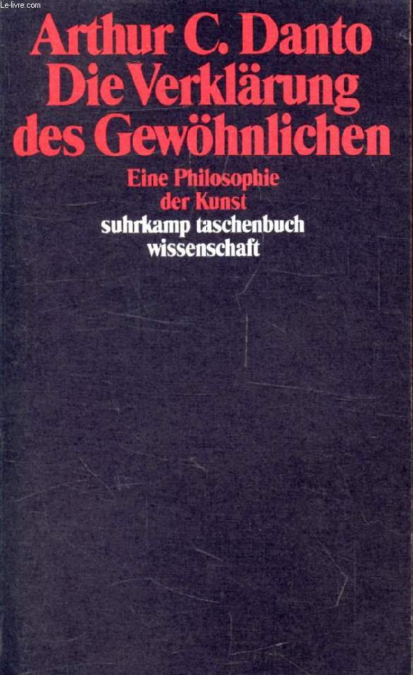 DIE VERKLRUNG DES GEWHNLICHEN, Eine Philosophie der Kunst
