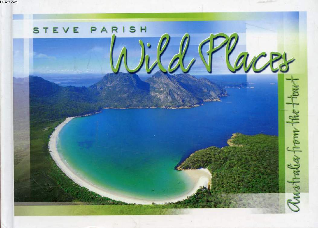 WILD PLACES, AUSTRALIA FROM THE HEART