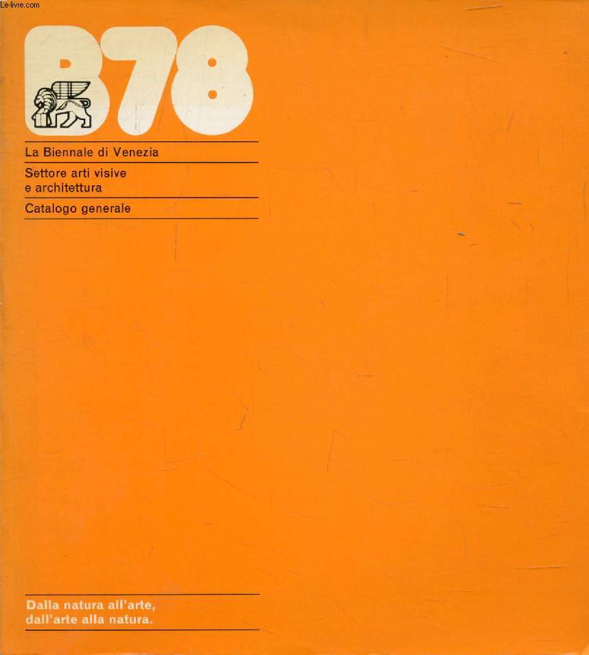 LA BIENNALE DI VENEZIA 1978, DALLA NATURA ALL'ARTE, DALL'ARTE ALLA NATURA, CATALOGO GENERALE