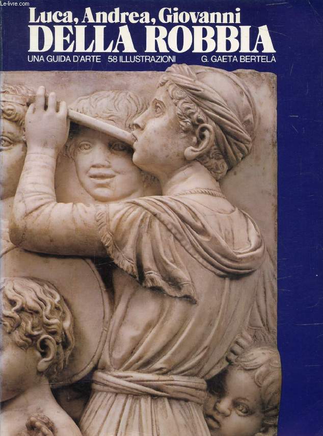 LUCA, ANDREA, GIOVANNI DELLA ROBBIA