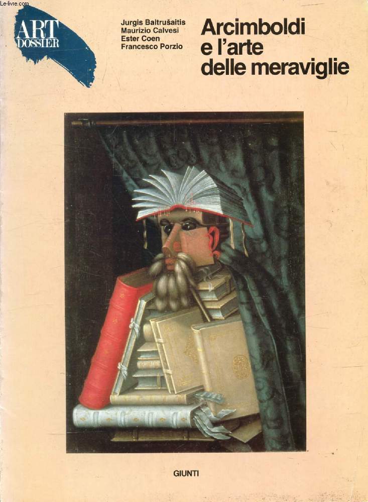 ART DOSSIER, N 11 (Sommario: ARCIMBOLDI E L'ARTE DELLE MERAVIGLIE. J. Baltusaitis, Prima dell'Arcimboldi: mostri e bizzarie medievali. Fr. Porzio, Arcimboldi: un imprevedibile erede di Leonardo.M. Calvesi, Le fonti dell'Arcimboldi e il verde sogno di...)