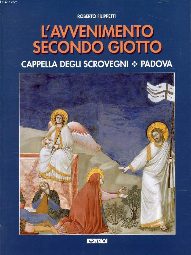 L'AVVENIMENTO SECONDO GIOTTO, CAPPELLA DEGLI SCROVEGNI, PADOVA