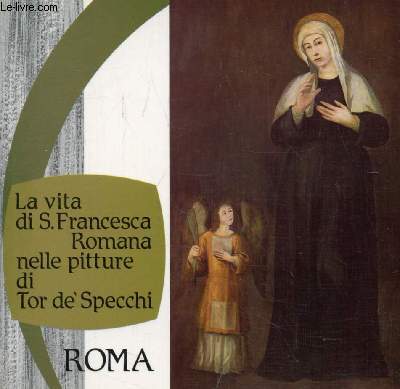 LA VITA DI S. FRANCESCA ROMANA NELLE PITTURE DI TOR DE' SPECCHI